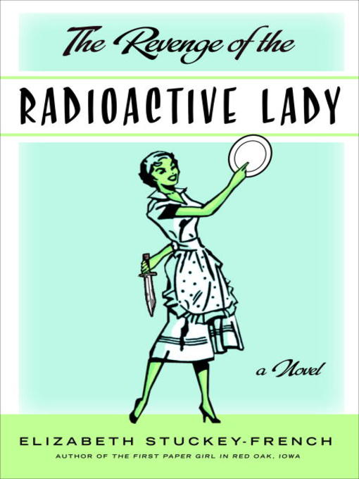 Title details for The Revenge of the Radioactive Lady by Elizabeth Stuckey-French - Available